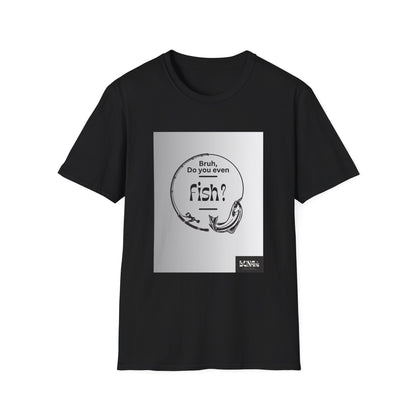 Fishing T-Shirt — “Bruh, Do You Even Fish?” Graphic Tee for Anglers